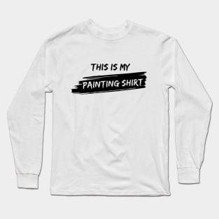 This is my painting shirt Long Sleeve T-Shirt